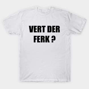 Vert Der Ferk T-Shirt